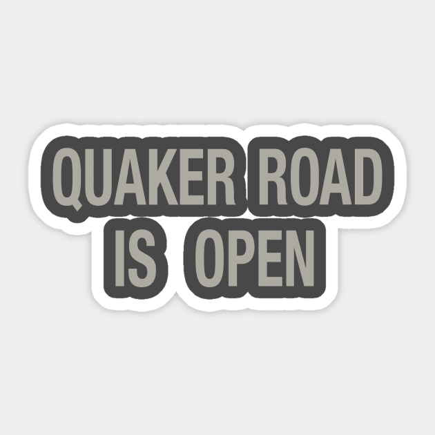 Quaker Road Is Open Sticker by jonsolomon